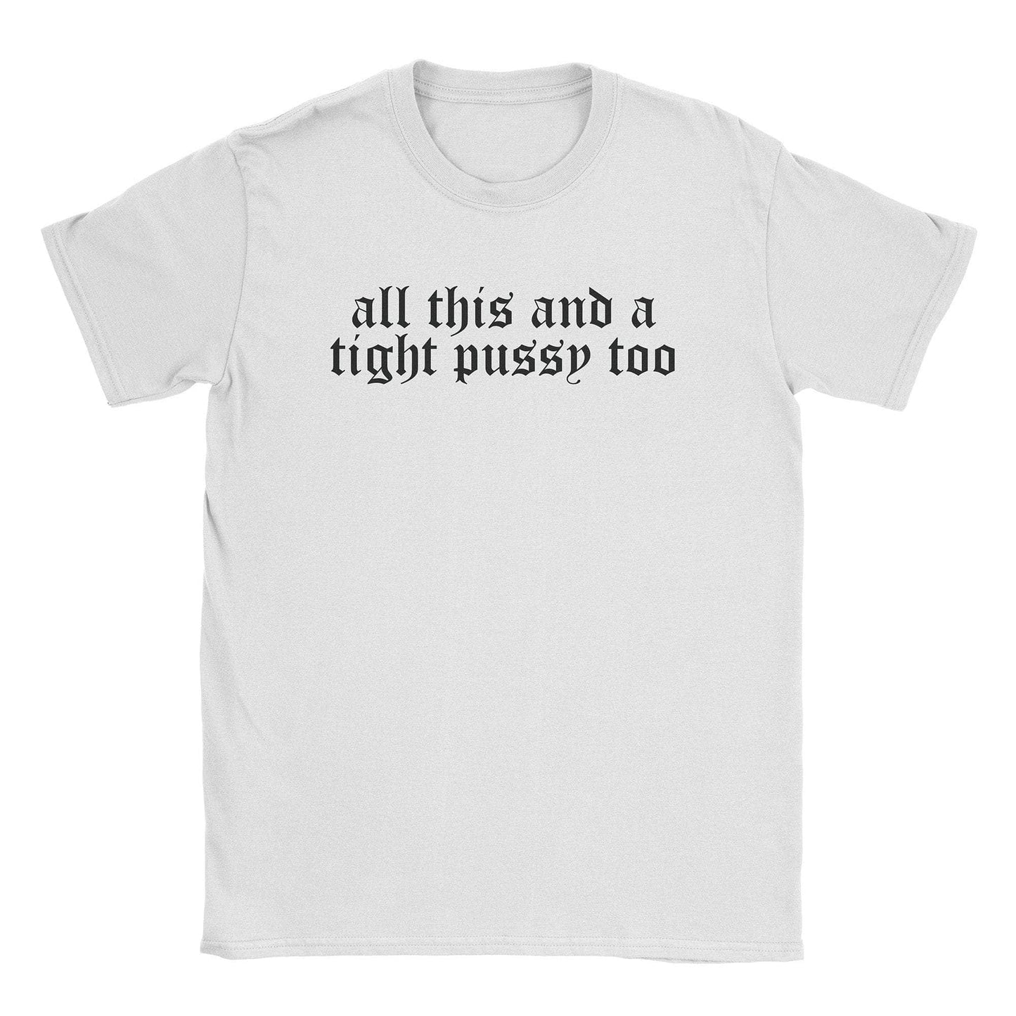 A-or-B-Tees T-Shirt White / S Tight Pussy T-Shirt