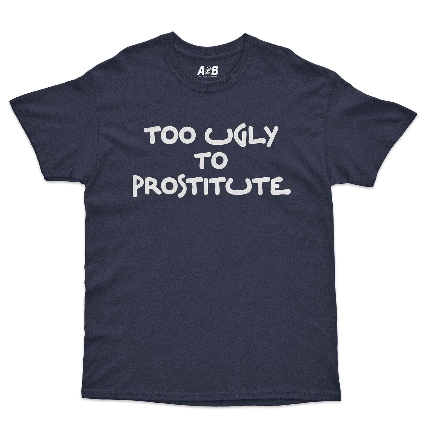 A-or-B-Tees T-Shirt Navy / S Too Ugly T-Shirt