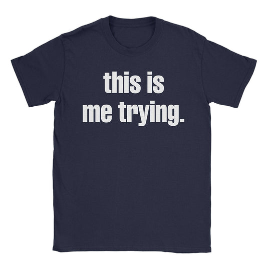 A-or-B-Tees T-Shirt Navy / S Trying T-Shirt