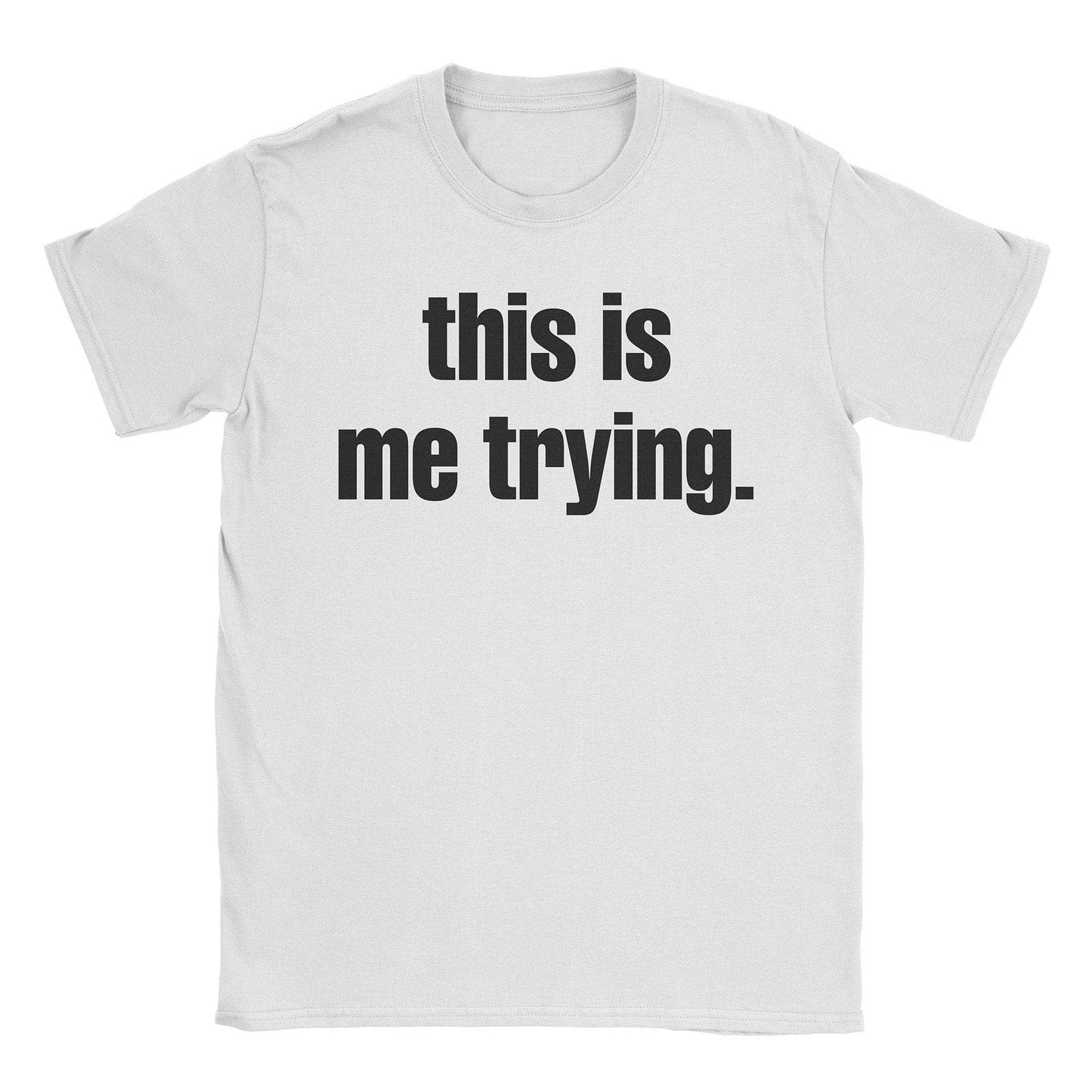 A-or-B-Tees T-Shirt White / S Trying T-Shirt