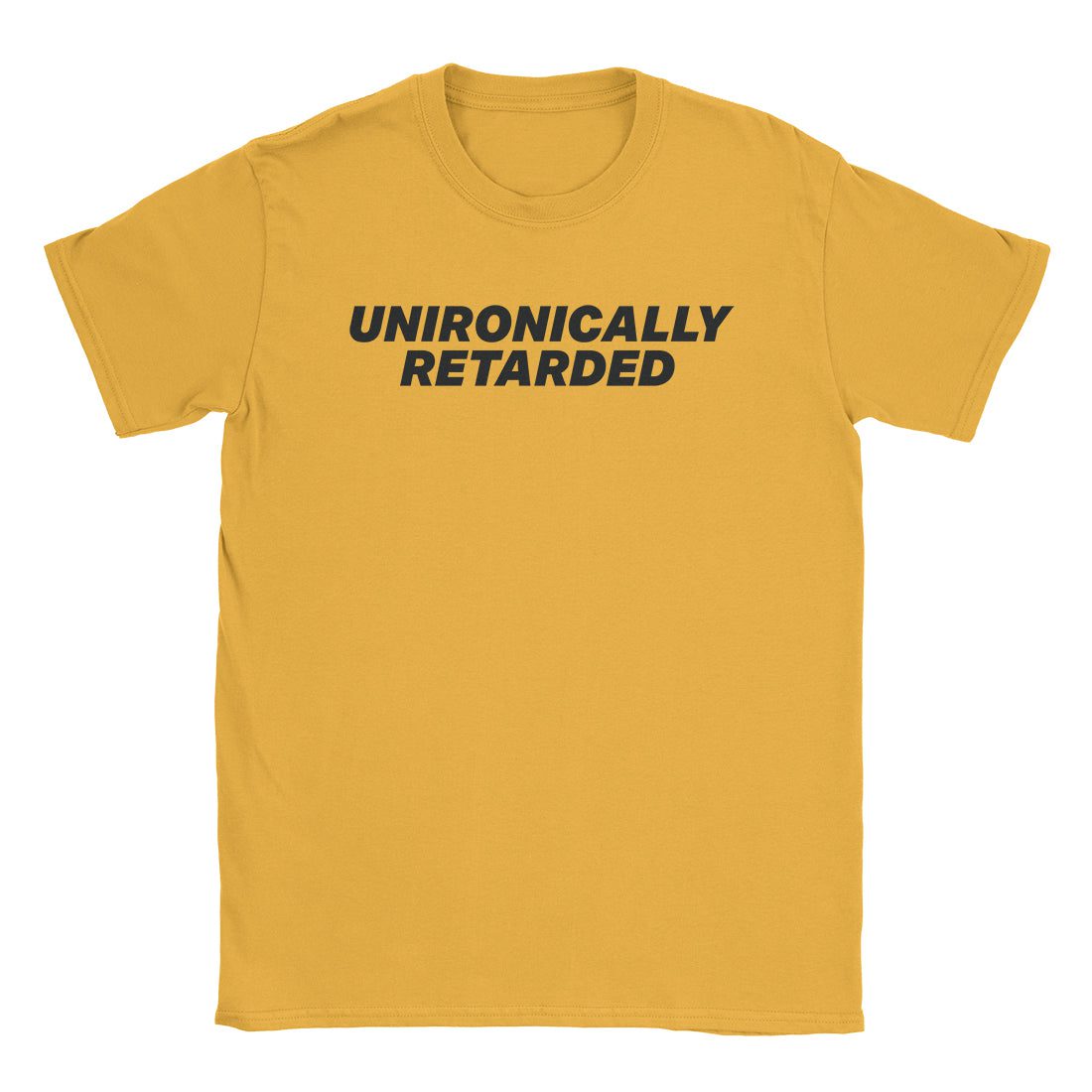 A-or-B-Tees T-Shirt Gold / S Unironically Retarded T-Shirt