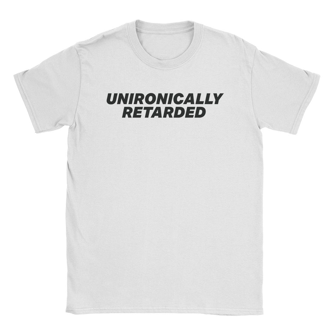 A-or-B-Tees T-Shirt White / S Unironically Retarded T-Shirt