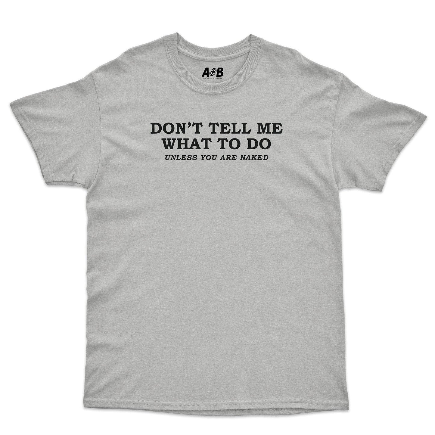 A-or-B-Tees T-Shirt Ice Grey / S Unless Naked T-Shirt