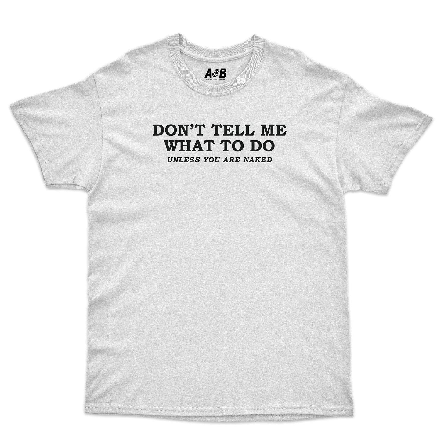 A-or-B-Tees T-Shirt White / S Unless Naked T-Shirt