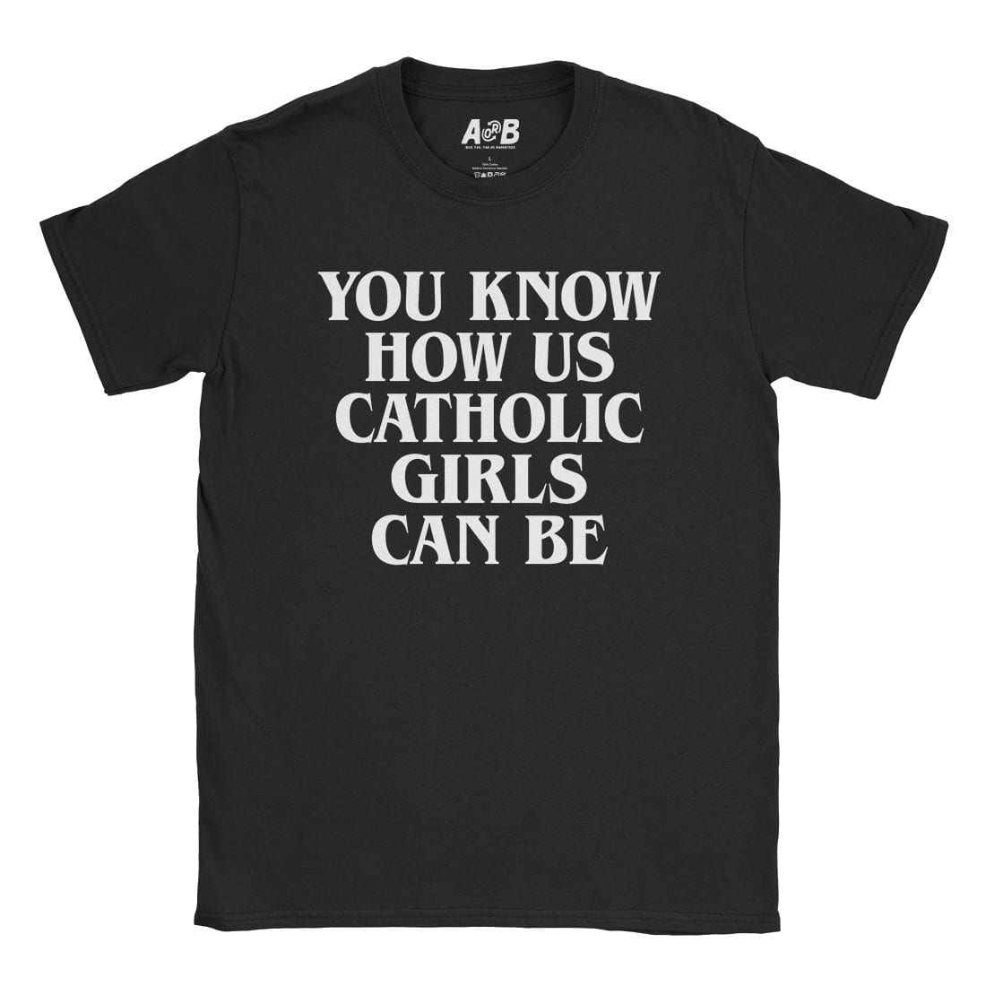 A-or-B-Tees T-Shirt Black / S Us Catholic Girls T-Shirt