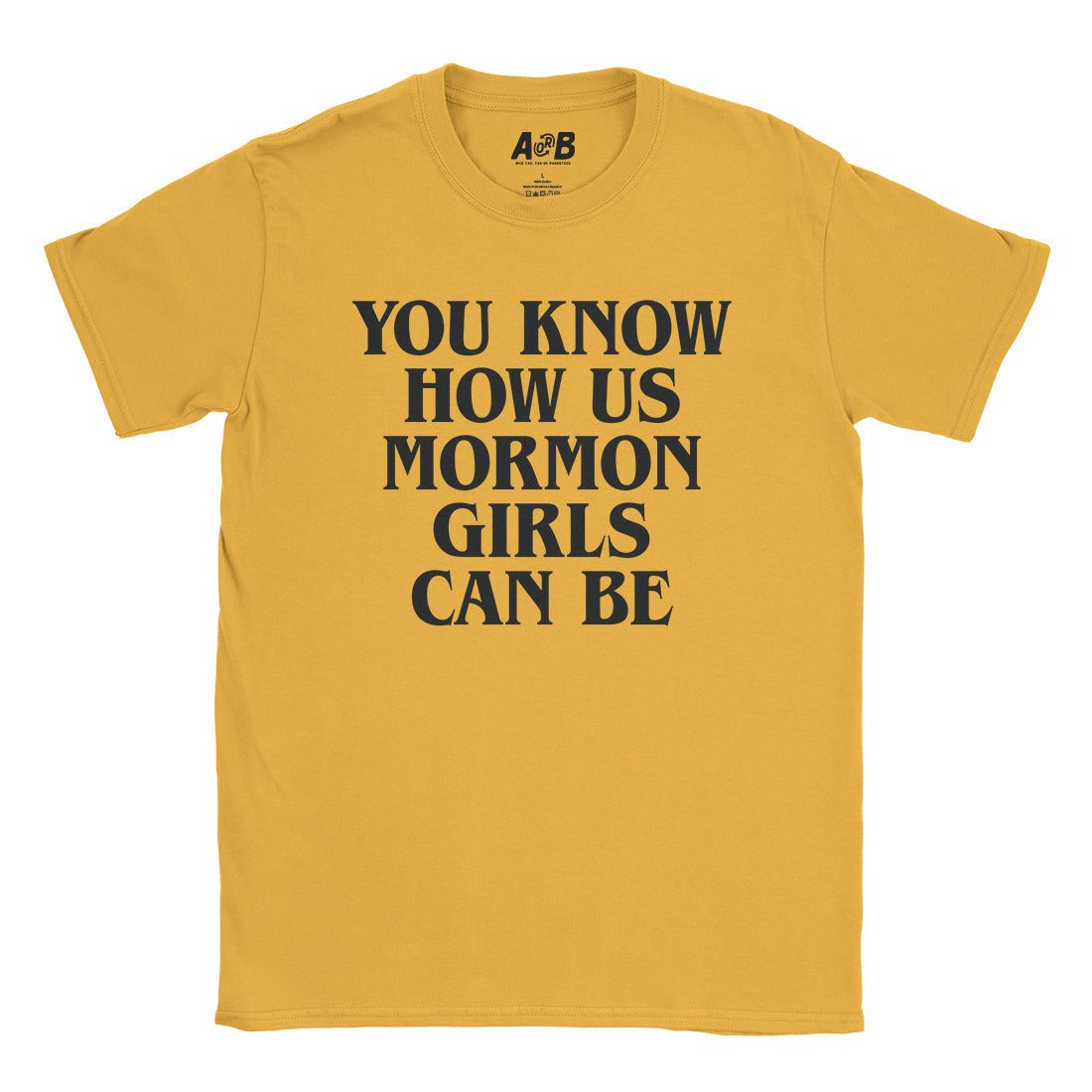 A-or-B-Tees T-Shirt Gold / S Us Mormon Girls T-Shirt