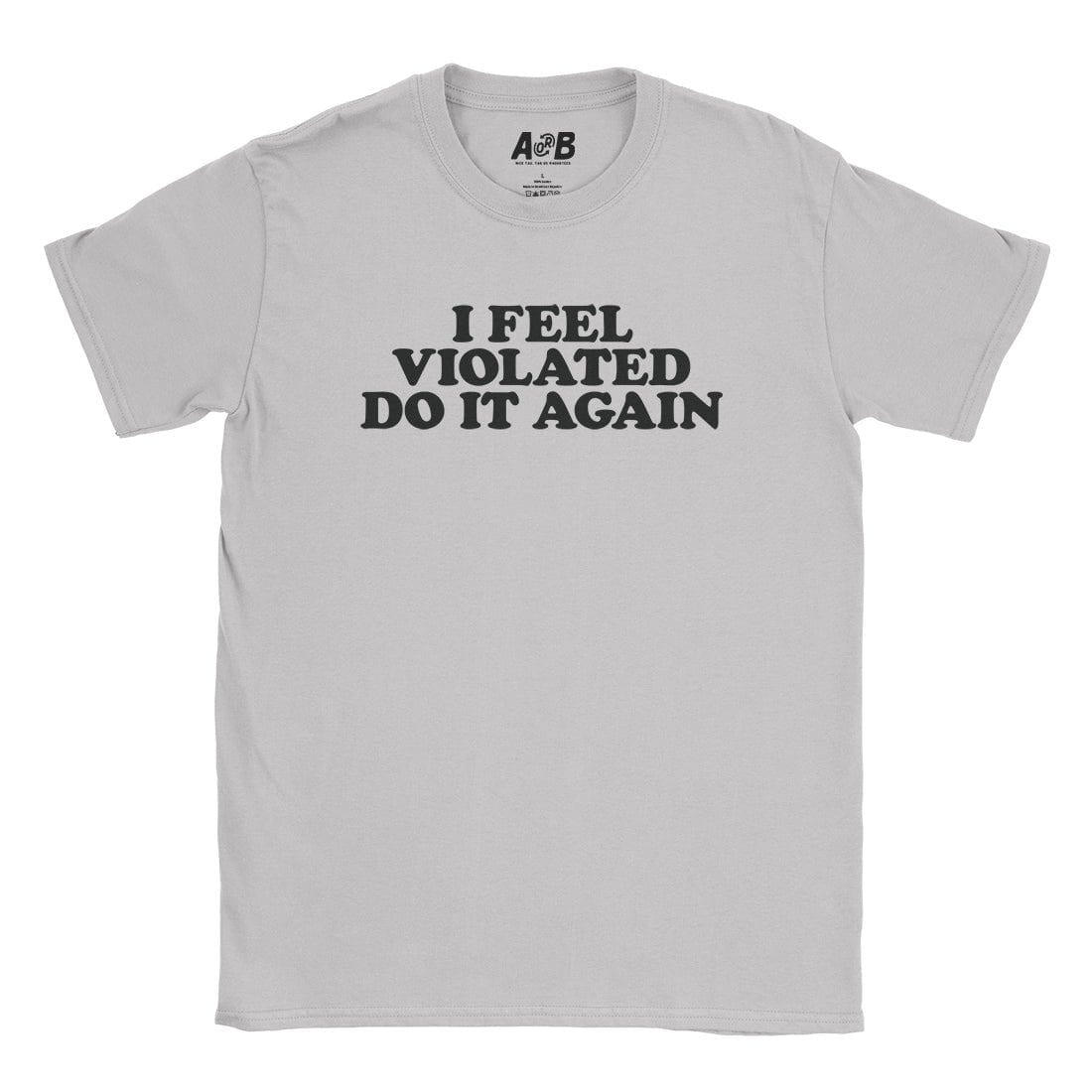 A-or-B-Tees T-Shirt Ice Grey / S Violated T-Shirt