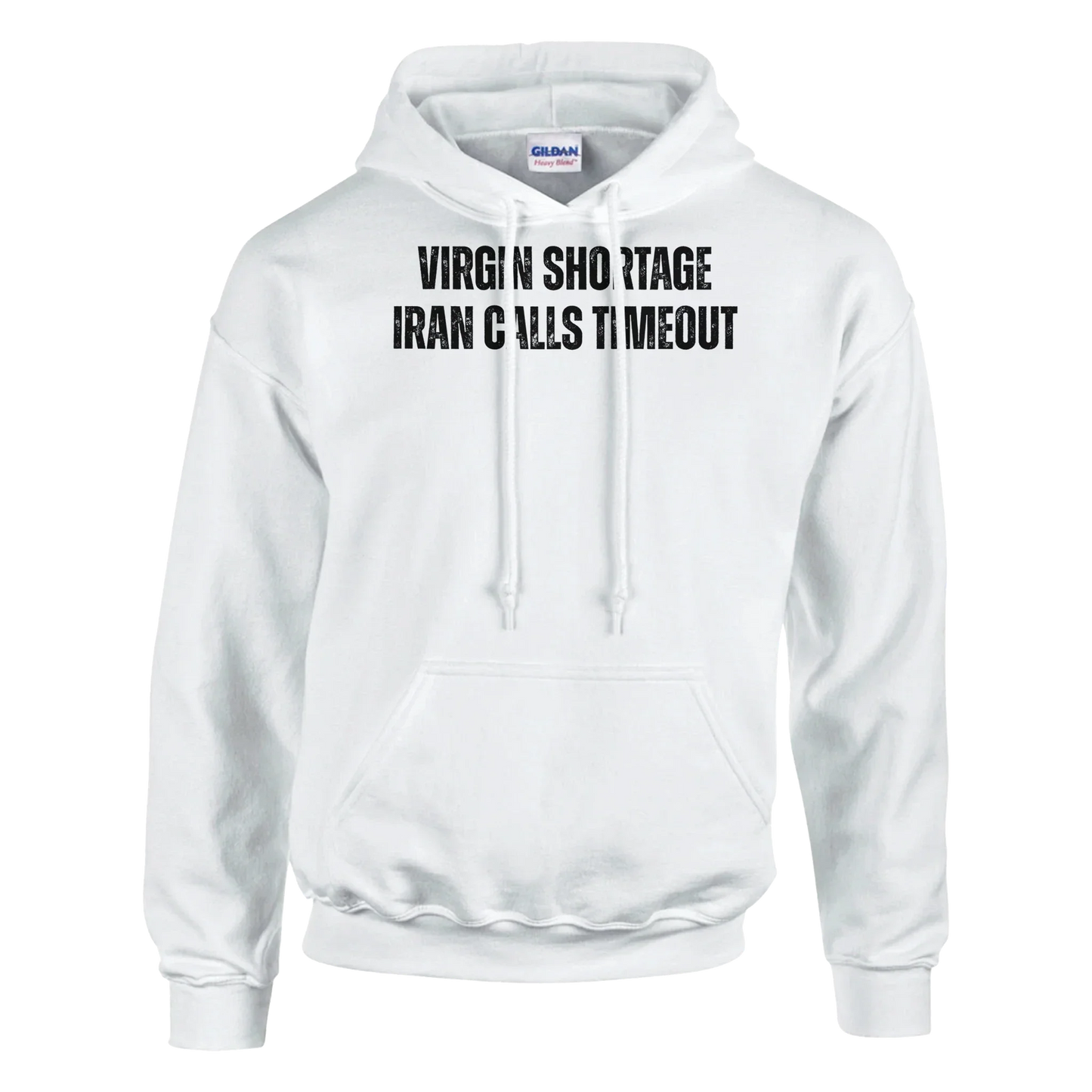 A-or-B-Tees "Virgin Shortage, Iran Calls Timeout" Graphic Pullover Hoodie in Your Choice of Six Bold Hues
