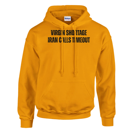 A-or-B-Tees "Virgin Shortage, Iran Calls Timeout" Graphic Pullover Hoodie in Your Choice of Six Bold Hues