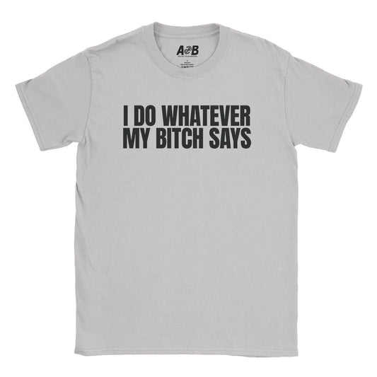 A-or-B-Tees T-Shirt Ice Grey / S Whatever She Says T-Shirt