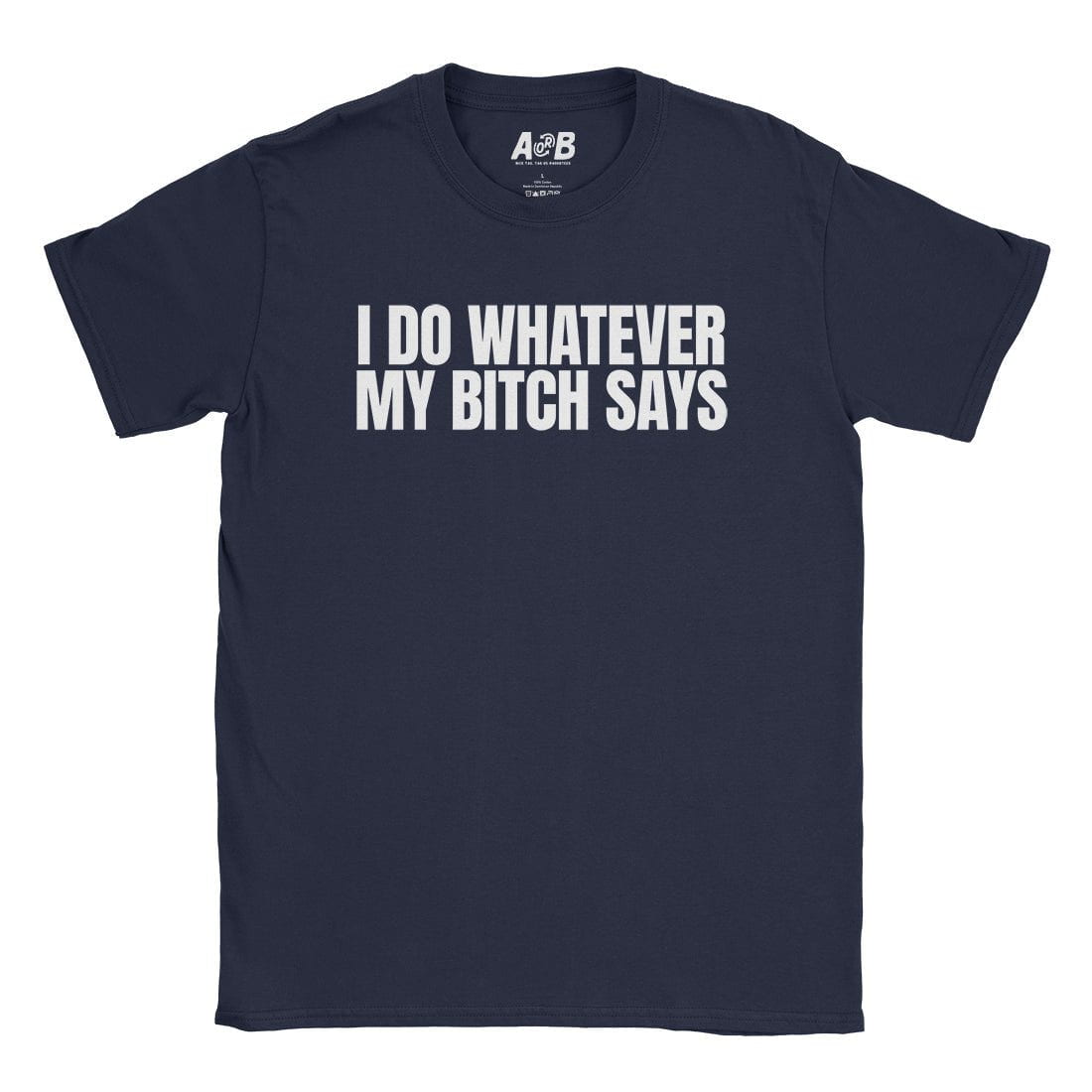 A-or-B-Tees T-Shirt Navy / S Whatever She Says T-Shirt