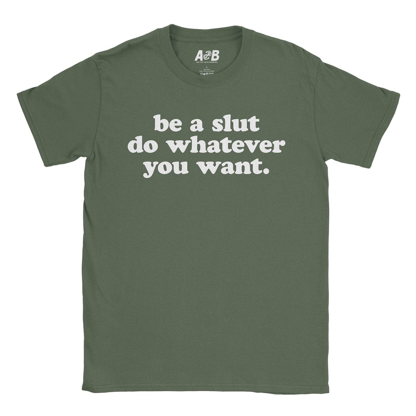 A-or-B-Tees T-Shirt Military Green / S Whatever Slut T-Shirt