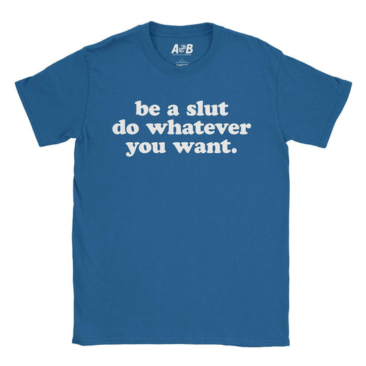 A-or-B-Tees T-Shirt Royal / S Whatever Slut T-Shirt
