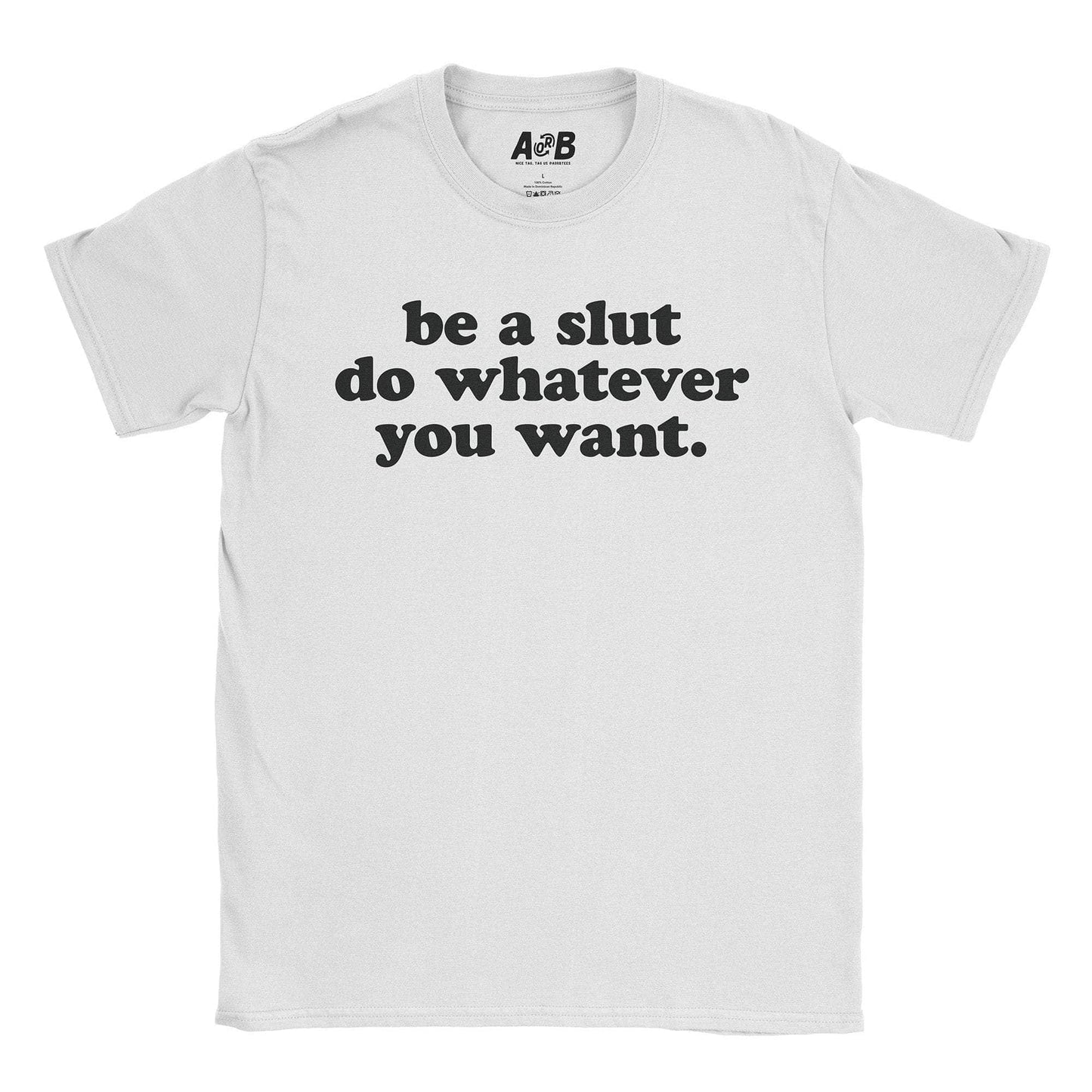 A-or-B-Tees T-Shirt White / S Whatever Slut T-Shirt