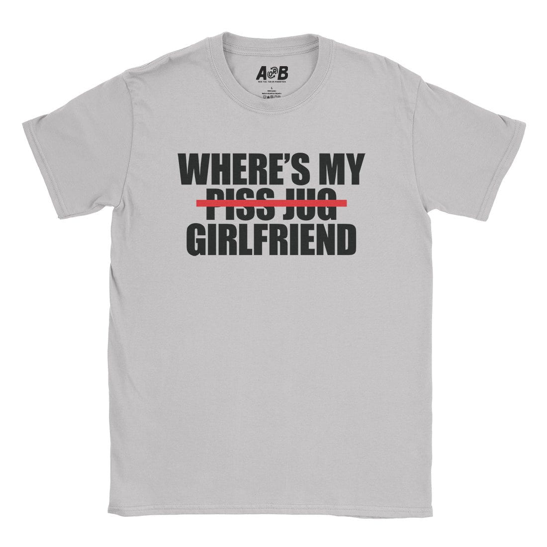 A-or-B-Tees T-Shirt Ice Grey / S Where's My Girlfriend T-Shirt