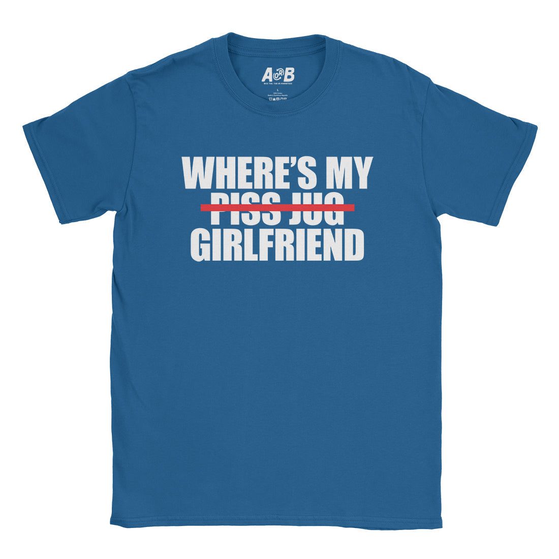 A-or-B-Tees T-Shirt Royal / S Where's My Girlfriend T-Shirt