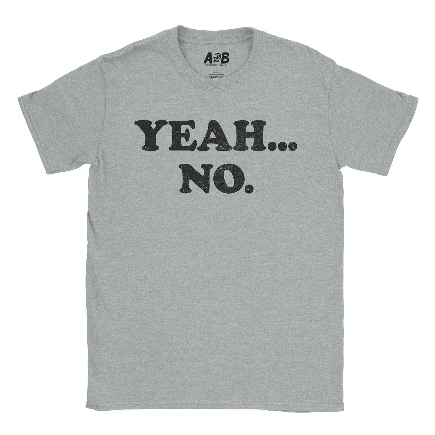 A-or-B-Tees T-Shirt Sport Grey / S Yeah No T-Shirt