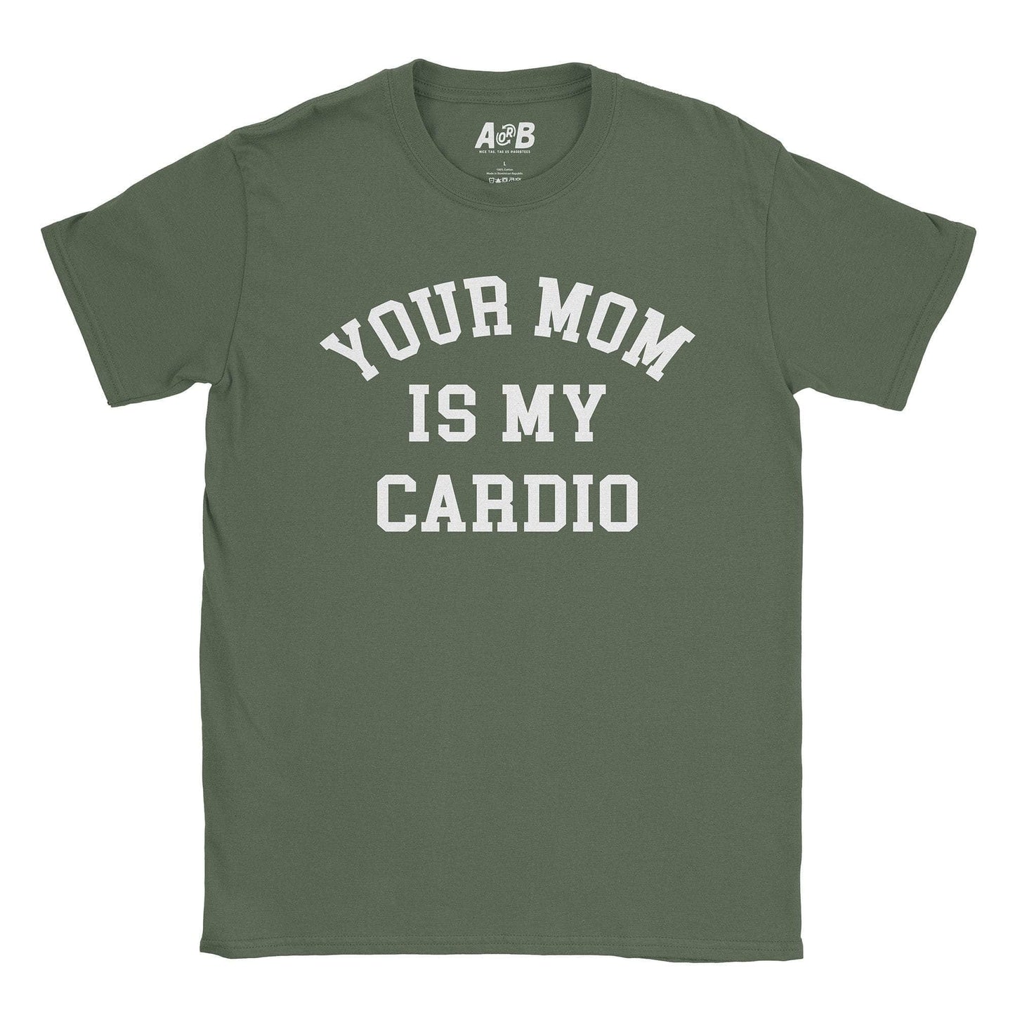 A-or-B-Tees T-Shirt Military Green / S Your Mom T-Shirt