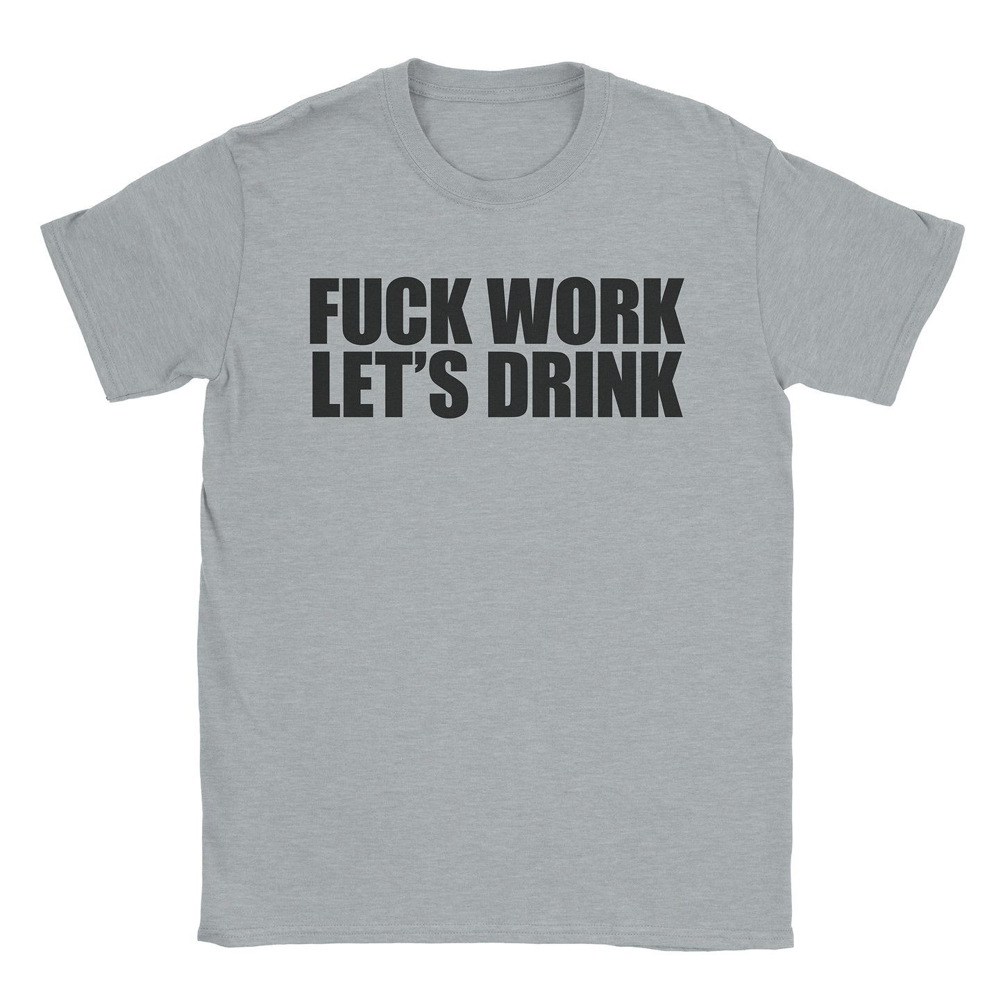 Fuck Work T-Shirt