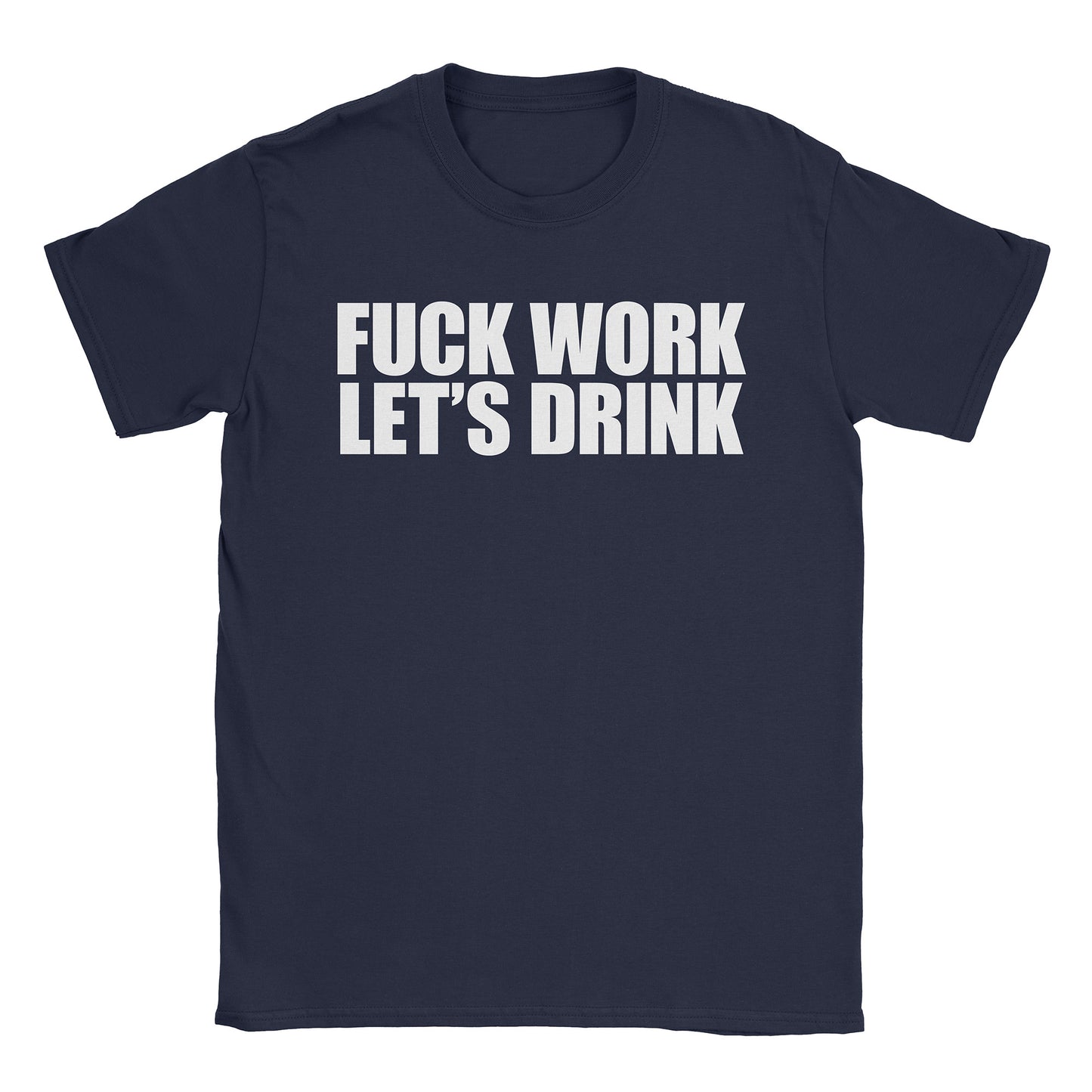 Fuck Work T-Shirt