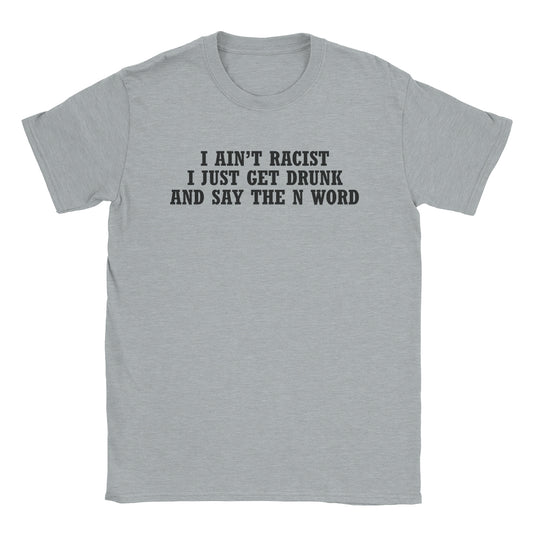 I Ain't Racist T-Shirt-T-Shirt-Alpine Shift Group-Sport Grey-S-A or B Tees
