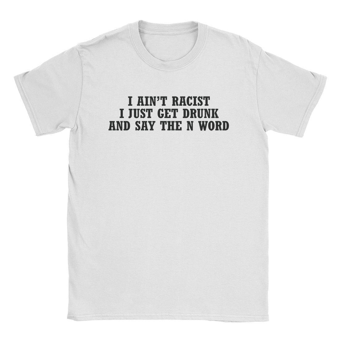 I Ain't Racist T-Shirt-T-Shirt-Alpine Shift Group-White-S-A or B Tees