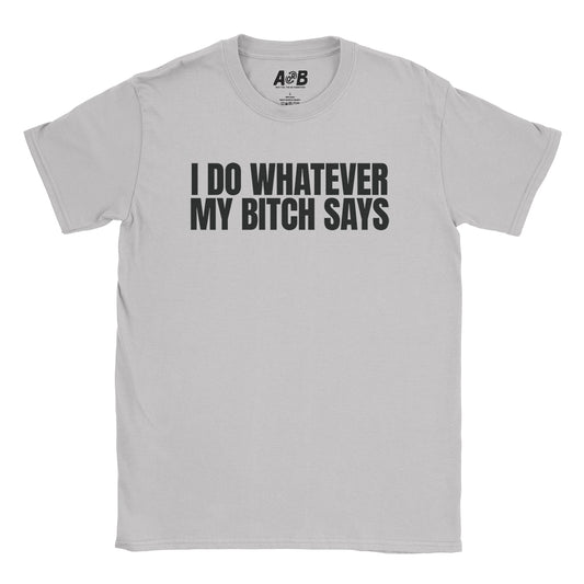 Whatever She Says T-Shirt