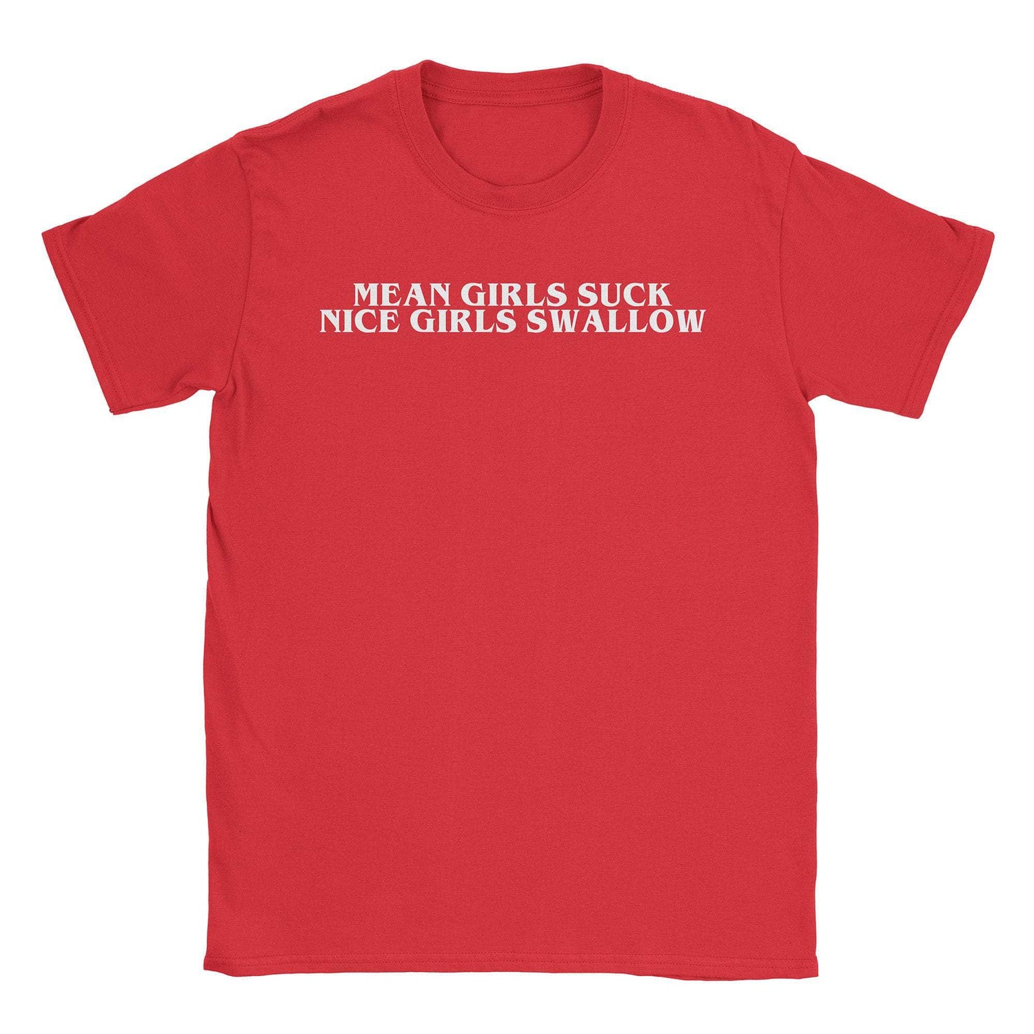 Mean Girls Suck T-Shirt-T-Shirt-Merchware-Red-S-A or B Tees