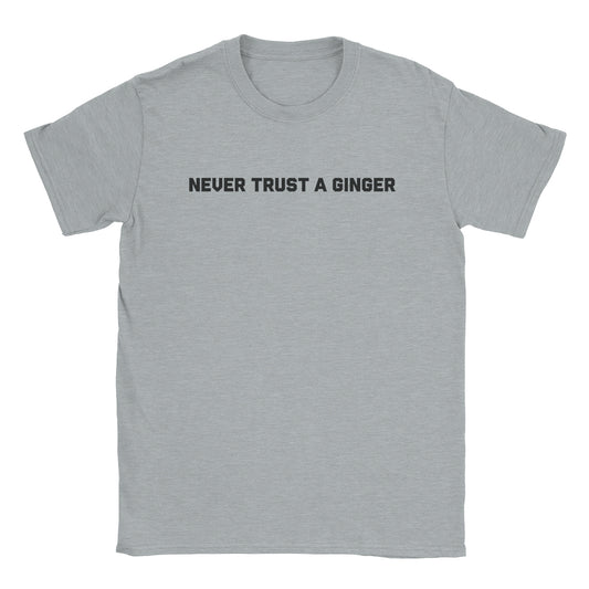 Never Trust A Ginger T-Shirt-T-Shirt-Alpine Shift Group-Sport Grey-S-A or B Tees