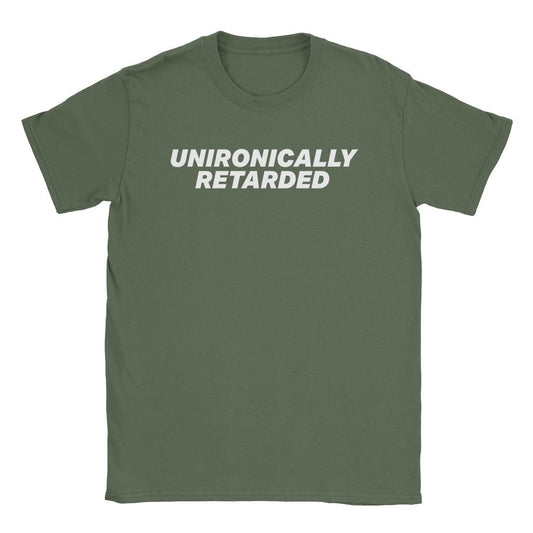 Unironically Retarded T-Shirt